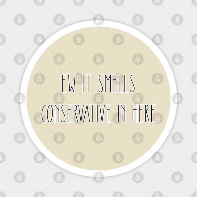 EW, it smells conservative in here Magnet by David Hurd Designs